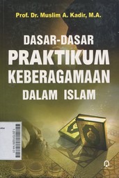 Dasar-Dasar Praktikum Keberagamaan Dalam Islam