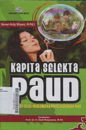 Kapita Selekta PAUD : alternatif - solusi problematika penyelenggaraan PAUD