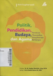 Politik, Pendidikan, Budaya, dan Agama : pemikiran mewujudkan kesejahteraan berbangsa