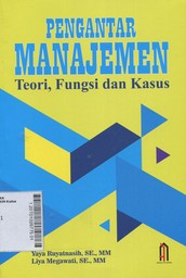 Pengantar Manajemen : teori, fungsi, dan kasus