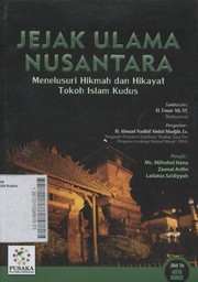 Jejak Ulama Nusantara : menelusuri hikmah dan hikayat tokoh Islam Kudus Jilid 1B