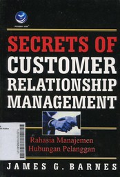 Secrets Of Customer Relationship Management : rahasia manajemen hubungan pelanggan