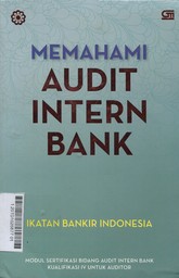 Memahami Audit Intern Bankmodul sertifikasi bidang audit intern bank kualifikasi IV untuk auditor IBI-IAIB