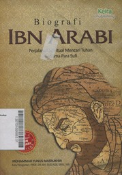 Biografi Ibn Arabi : perjalanan spiritual mencari Tuhan bersama para sufi