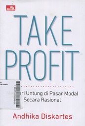 Take Profit : mencari untung di pasar modal secara rasional