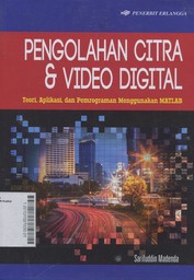 Pengolahan Citra dan Video Digital : teori, aplikasi dan pemrograman menggunakan MATLAB