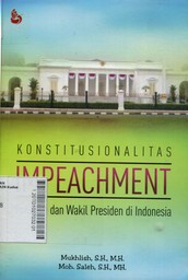 Konstitusionalitas Impeachment : presiden dan wakil presiden di indonesia