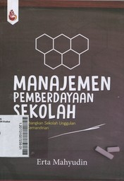 Manajemen Pemberdayaan Sekolah : mengembangkan sekolah unggulan dengan kemandirian