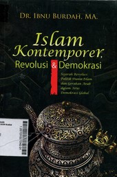 Islam Kontemporer Resolusi & Demokrasi : sejarah revolusi politik dunia islam dan gerakan arab dalam arus demokrasi global