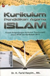 Kurikulum Pendidikan Agama Islam : filosofi pengembangan kurikulum transformatif antara KTSP dan kurikulum 2013