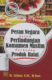 Peran Negara Dalam Perlindungan Konsumen Muslim Terhadap Produk Halal