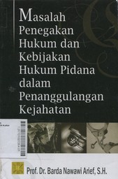 Masalah Penegakan Hukum dan Kebijakan Hukum Pidana dalam Penanggulangan Kejahatan