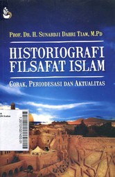 Historiografi Filsafat Islam : corak, periodesasi dan aktualitas