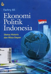 Ekonomi Politik Indonesia : sketsa historis dan masa depan