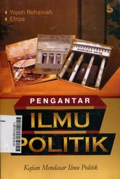 Pengantar Ilmu Politik : kajian mendasar ilmu politik