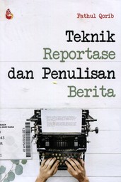 Teknik Reportase dan Penulisan Berita