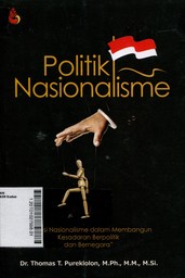 Politik Nasionalisme : narasi nasionalisme dalam membangun kesadaran berpolitik kesadaran berpolitik dan bernegara