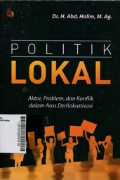 Politik Lokal : aktor, problem, dan konflik dalam arus demokratisasi