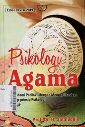 Psikologi Agama : memahami perilaku dengan mengaplikasikan prinsip-prinsip psikologi