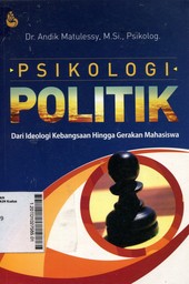 Psikologi Politik : dari ideologi kebangsaan hingga gerakan mahasiswa