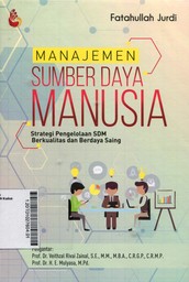 Manajemen Sumber Daya Manusia : strategi pengelolaan SDM berkualitas dan berdaya saing