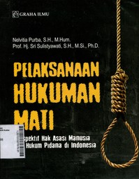 Pelaksanaan Hukuman Mati : perspektif Hak Asasi Manusia dan hukum pidana di Indonesia