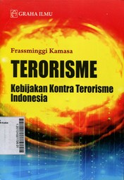 Terorisme : kebijakan kontra terorisme Indonesia