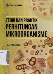 Teori dan Praktik Perhitungan Mikroorganisme : tinjauan teknik buku