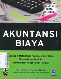 Akuntansi Biaya : konsep & metodologi penggolongan biaya elemen biaya produksi, perhitungan harga pokok produk