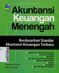 Akuntansi Keuangan Menengah : berdasarkan standar akuntansi keuangan terbaru