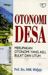 Otonomi Desa : Merupakan Otonomi Yang Asli, Bulat, dan Utuh