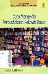 Panduan Petugas Perpustakaan : cara mengelola Perpustakaan Sekolah Dasar