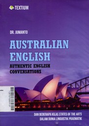 Australian English : Authentic English Conversations dan Beberapa Kilas States of the Arts Dalam Dunia Linguistik Pragmatik