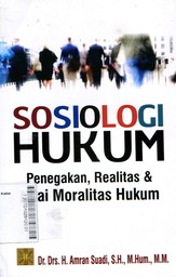 Sosiologi Hukum : Penegakan, Realitas dan Nilai Moralitas Hukum