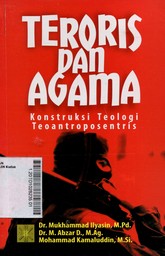 Teroris Dan Agama : konstruksi teologi Teoantroposentris