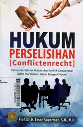 Hukum Perselisihan (Conflictenrecht) : pertautan sistem hukum dan konflik kompetensi dalam pluralisme hukum bangsa pribumi