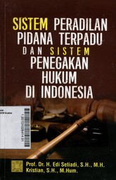 Sistem Peradilan Pidana Terpadu Dan Sistem Penegakan Hukum Di Indonesia