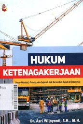 Hukum Ketenagakerjaan : Dasar Filsafati, Prinsip, dan Sejarah Hak Berserikat Buruh di Indonesia