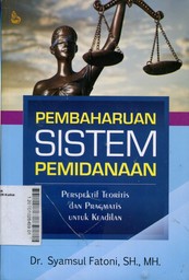 Pembaharuan Sistem Pemidanaan : Perspektif Teoritis dan Pragmatis untuk Keadilan