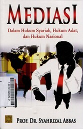 Mediasi : dalam hukum syariah, hukum adat, dan hukum nasional