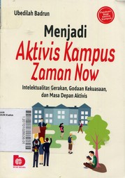 Menjadi Aktivis Kampus Zaman Now : Intelektualitas Gerakan, Godaan Kekuasaan, dan Masa Depan Aktivis