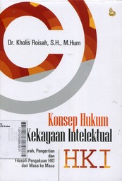 Konsep Hukum Hak Kekayaan Intelektual (HKI) : Sejarah, Pengertian dan Filosofi Pengakuan HKI dari Masa ke Masa