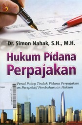 Hukum Pidana Perpajakan : Konsep Penal Policy Tindak Pidana Perpajakan Dalam Perspektif Pembaharuan Hukum