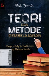 Teori Dan Metode Pembelajaran : konsepsi, strategi, dan praktik belajar yang membangun karakter