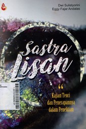 Sastra Lisan : kajian teori dan penerapannya dalam penelitian