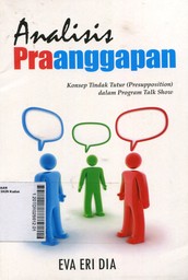 Analisis Praanggapan : konsep tindak tutur (presupposition) dalam program talk show