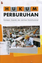 Hukum Perburuhan : Konsepsi, Sejarah, dan Jaminan Konstitusional