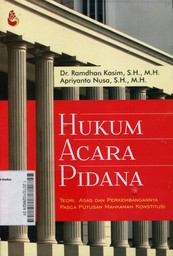 Hukum Acara Pidana : Teori, Asas & Perkembangannya Pasca Putusan Mahkamah Konstitusi