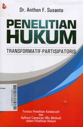 Penelitian Hukum Transformatif - Partisipatoris : Fondasi Penelitian Kolaboratif dan Aplikasi Campuran (Mix Method) dalam Penelitian Hukum