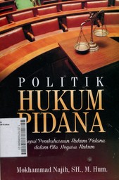 Politik Hukum Pidana : Konsepsi Pembaharuan Hukum Pidana Dalam Cita Negara Hukum